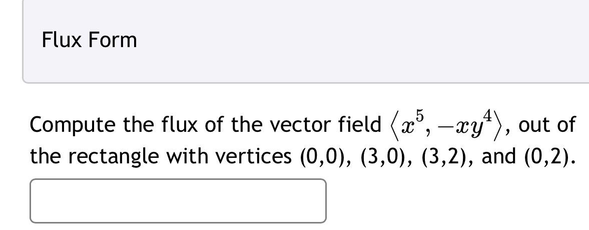 Solved Flux FormCompute the flux of the vector field | Chegg.com