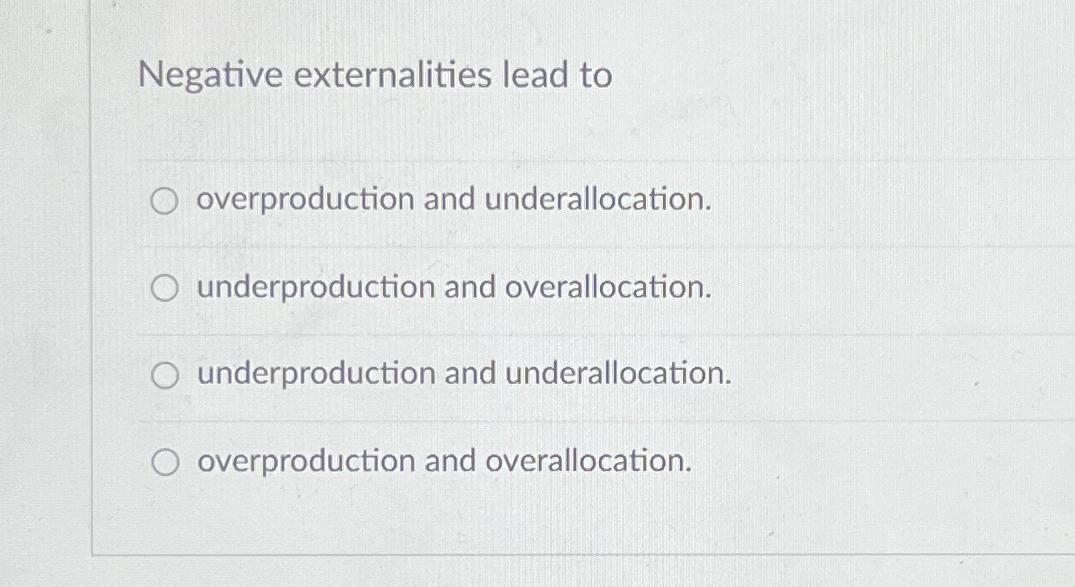 Solved Negative externalities lead tooverproduction and | Chegg.com