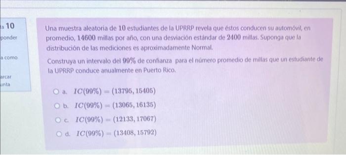 Una muestra aleatoria de 10 estudiantes de la UPRRP revela que estos conducen su automóvil, en promedio, 14600 millas por año