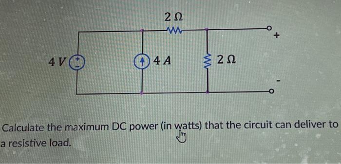 Solved 4 V 202 ww 4)4 A 202 + Calculate the maximum DC power | Chegg.com