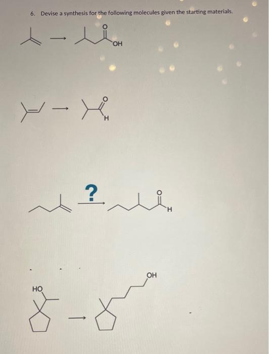 Solved 6. Devise A Synthesis For The Following Molecules | Chegg.com