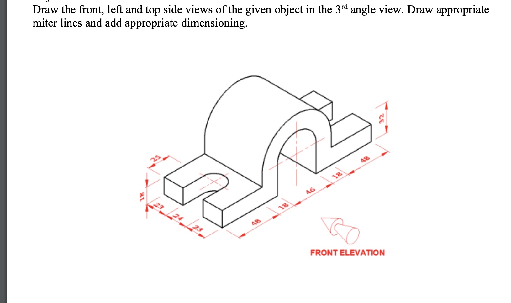 Solved Draw the front, left and top side views of the given | Chegg.com