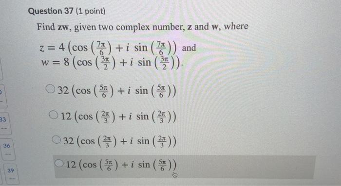 Solved Question 37 (1 point) Find zw, given two complex | Chegg.com