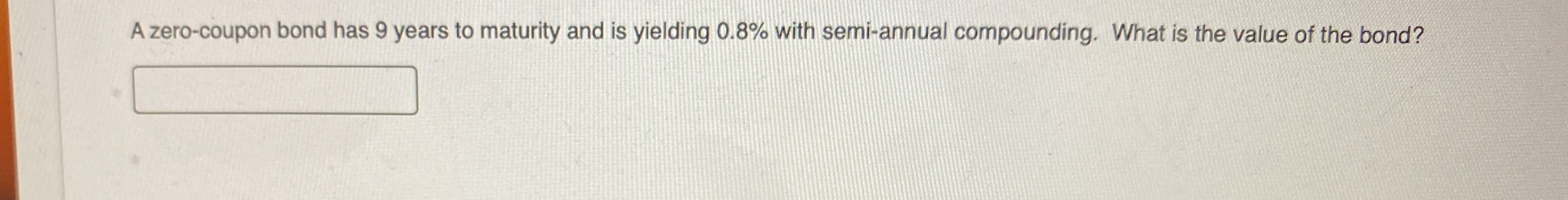 Solved A Zero-coupon Bond Has 9 ﻿years To Maturity And Is 