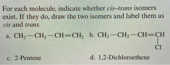 Solved For Each Molecule, Indicate Whether Cis-trans Isomers | Chegg.com