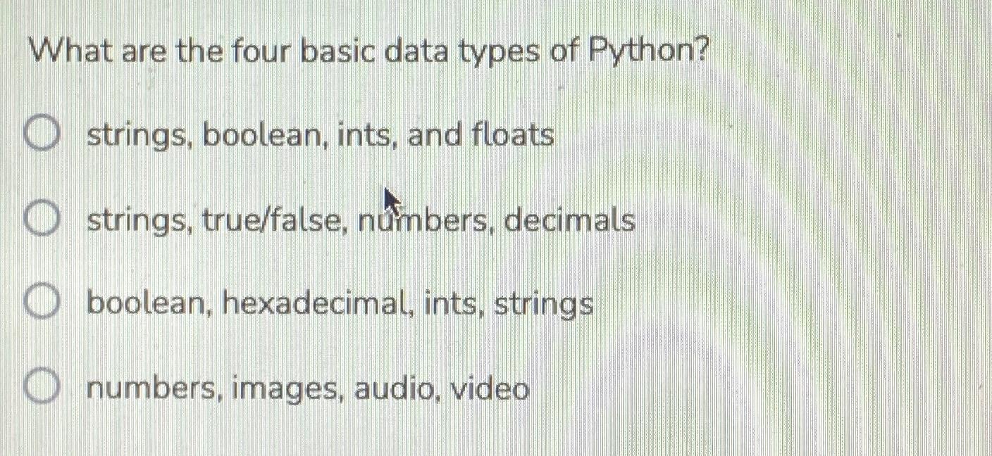 Solved What are the four basic data types of Python?strings, | Chegg.com
