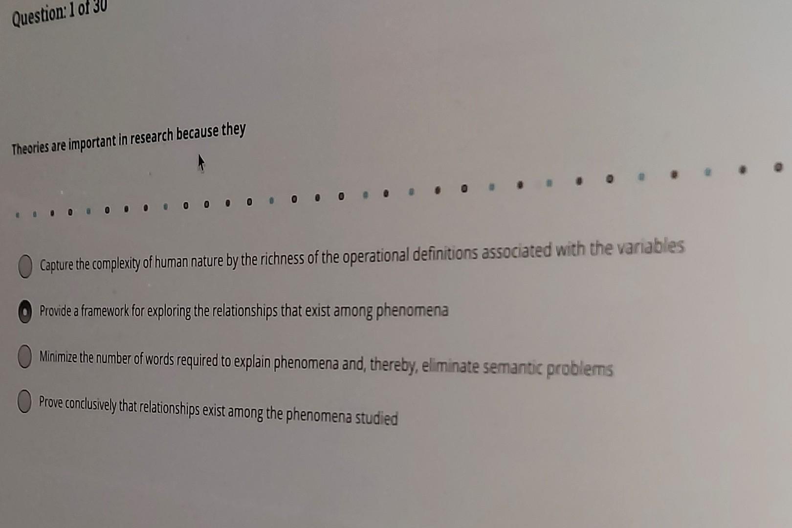 Question: 1 of 30 Theories are important in research because they • o o o o o Capture the complexity of human nature by the r