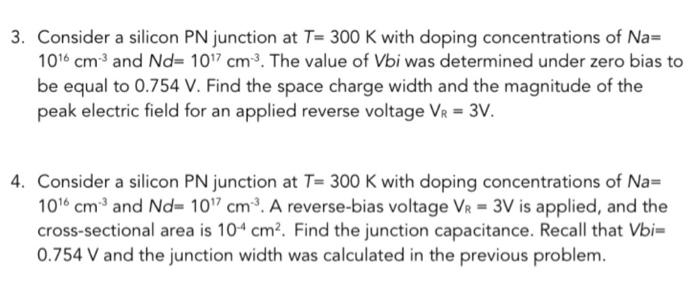 Solved 3. Consider a silicon PN junction at T= 300 K with | Chegg.com