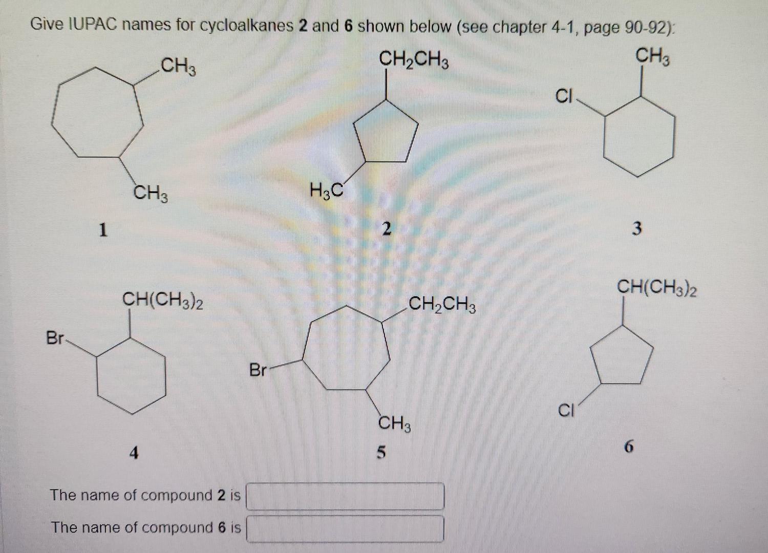 Solved Give Iupac Names For Cycloalkanes And Shown Below Chegg Com