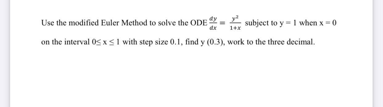 Solved dy Use the modified Euler Method to solve the ODE | Chegg.com