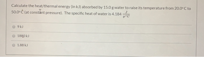 Solved Calculate The Heat/thermal Energy (in KJ) Absorbed By | Chegg.com