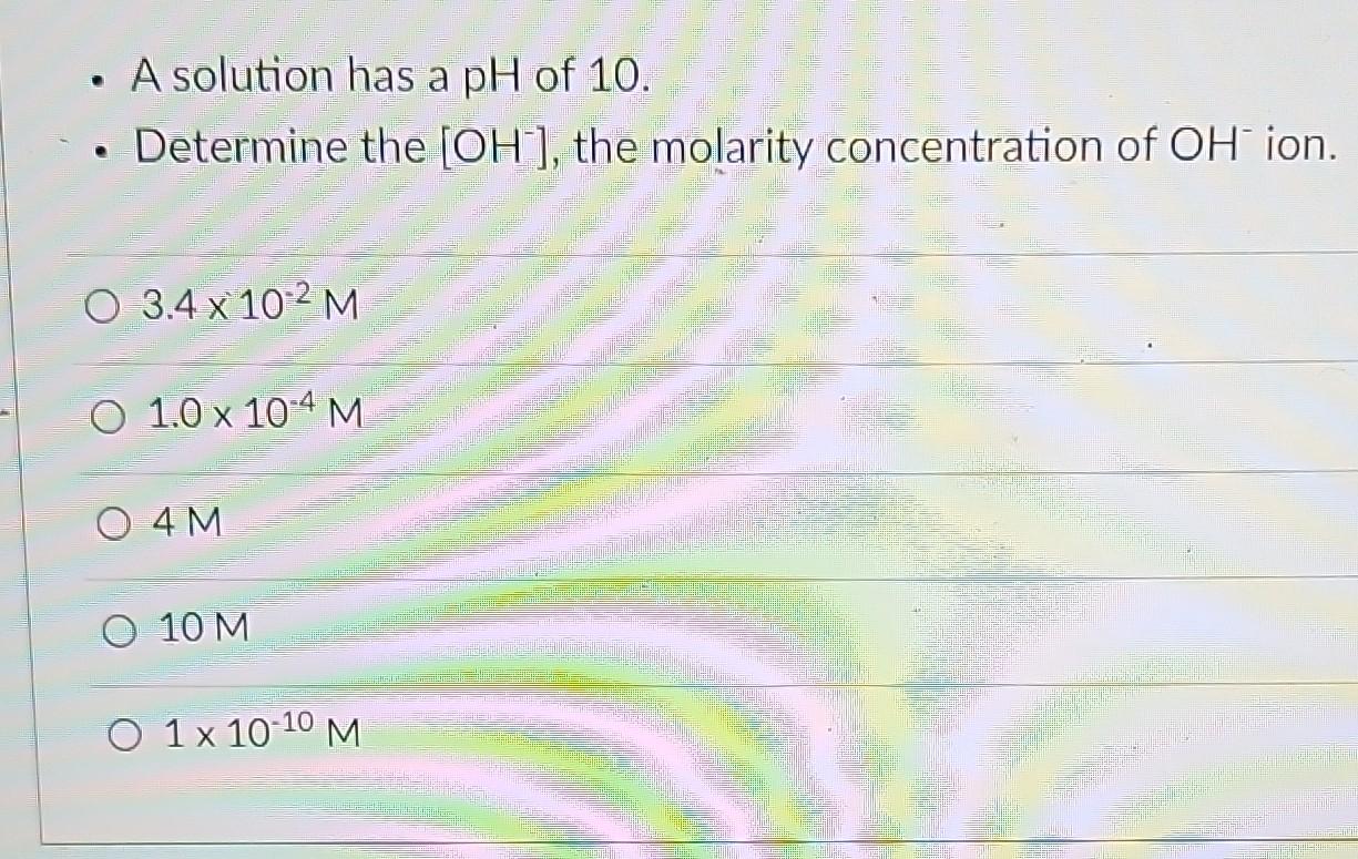 Solved A Solution Has A PH Of 10. Determine The (OH), The | Chegg.com