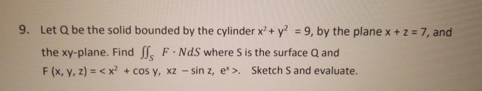 Solved 9. Let Q be the solid bounded by the cylinder x2 + y2 | Chegg.com