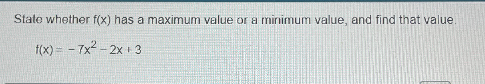Solved State whether f(x) ﻿has a maximum value or a minimum | Chegg.com