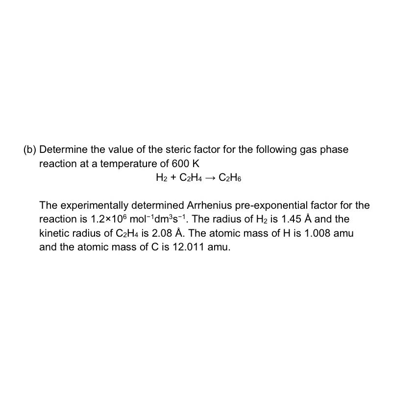 Solved b Determine the value of the steric factor for the