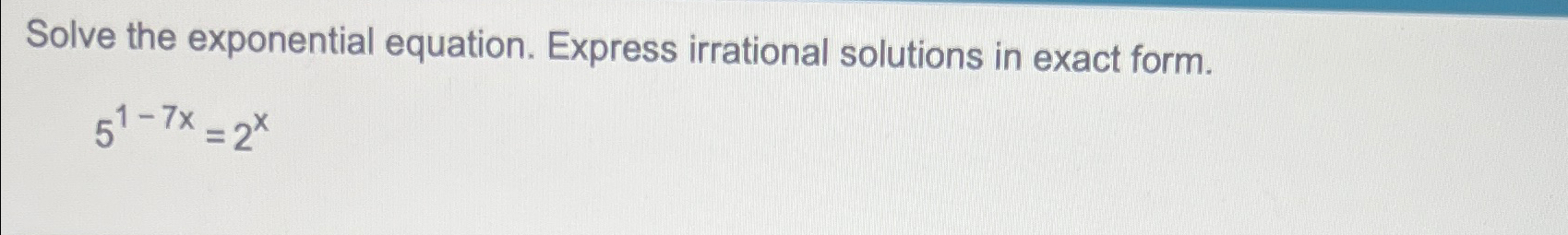 Solved Solve the exponential equation. Express irrational | Chegg.com