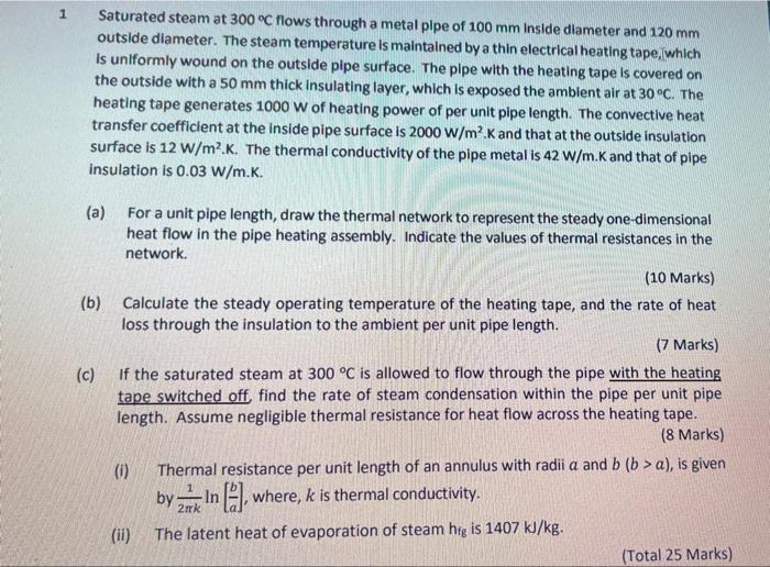 Solved 1 Saturated steam at 300 °C flows through a metal | Chegg.com