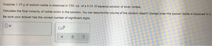 Solved Suppose 1 19 G Of Sodium Iodide Is Dissolved In 350