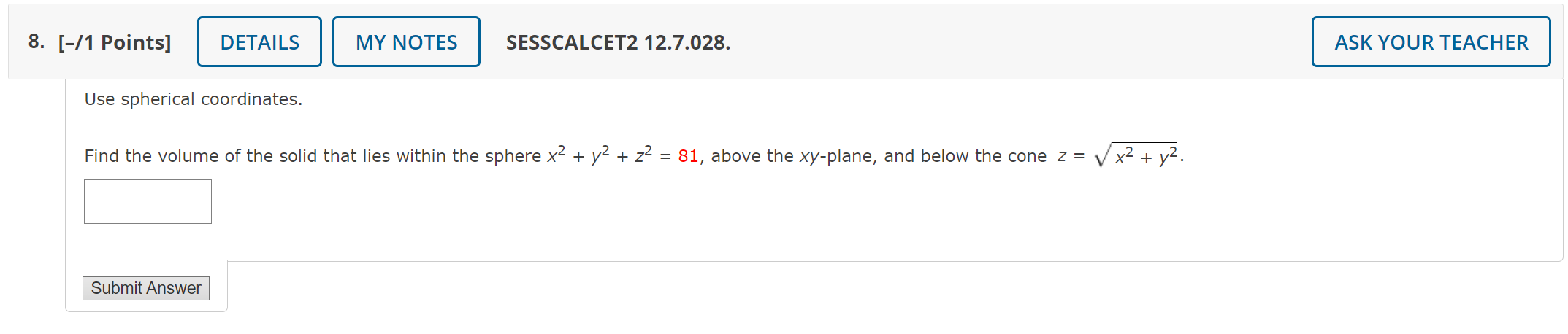 Solved Use spherical coordinates.Find the volume of the | Chegg.com