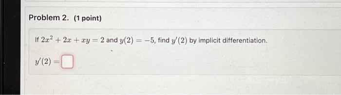 Solved If 2x2+2x+xy=2 and y(2)=−5, find y′(2) by implicit | Chegg.com