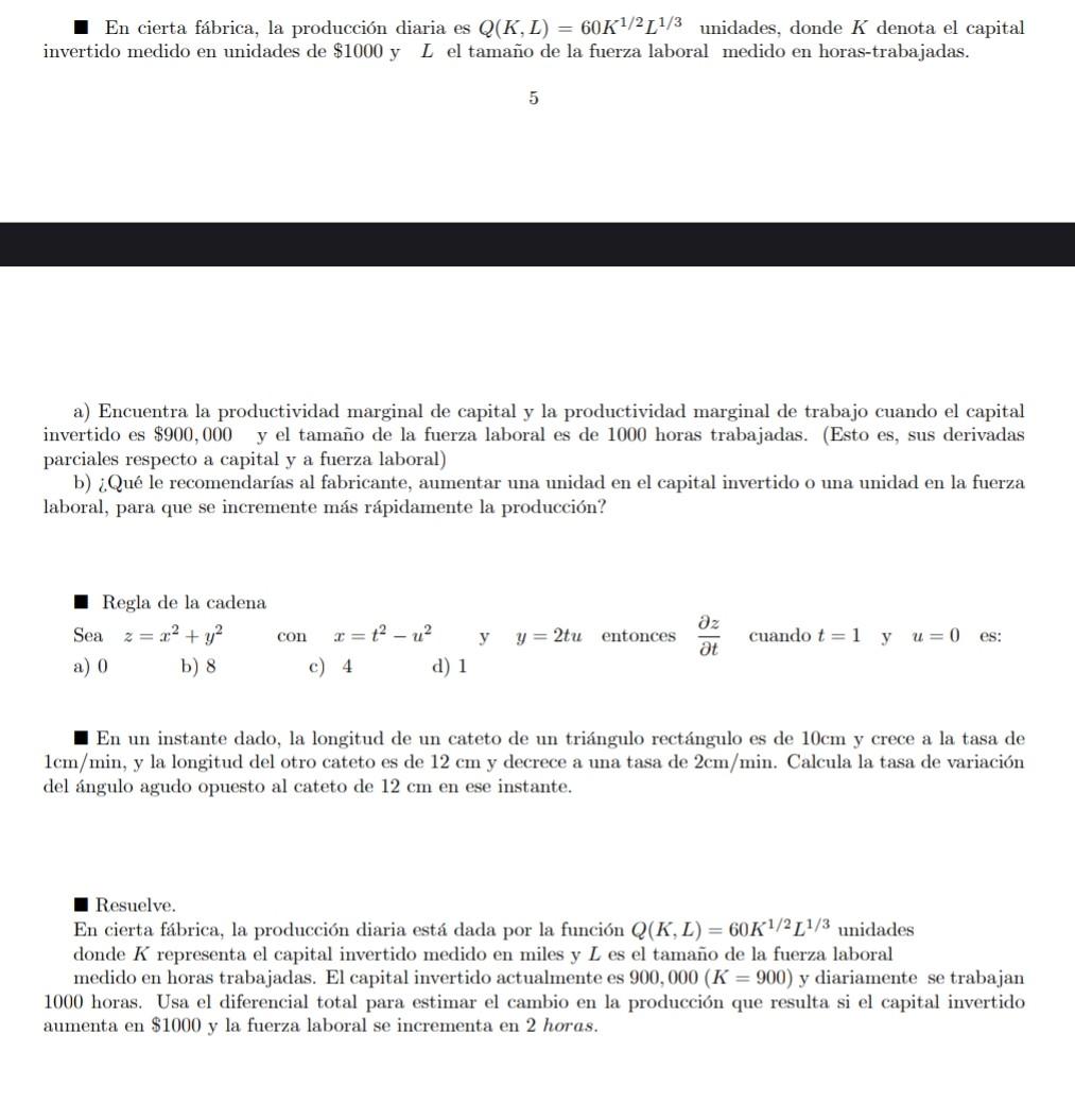 ■ En cierta fábrica, la producción diaria es \( Q(K, L)=60 K^{1 / 2} L^{1 / 3} \) unidades, donde \( K \) denota el capital i