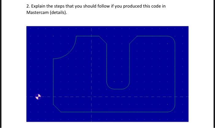 Solved 1. Write a complete G&M code program that will | Chegg.com