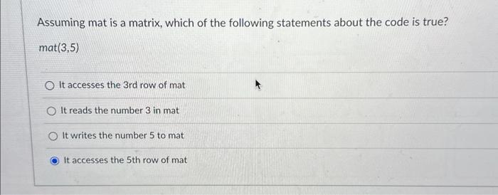 Solved Assuming mat is a matrix, which of the following | Chegg.com