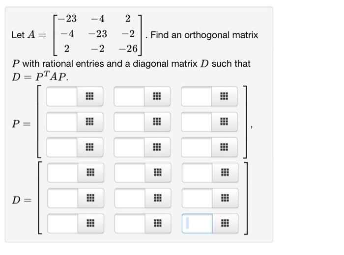 Solved 23 4 2 Let A= 4 23 2 Find an orthogonal matrix 2