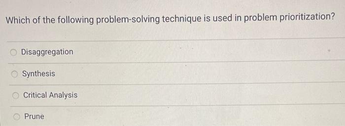 Solved Which of the following problem-solving technique is | Chegg.com