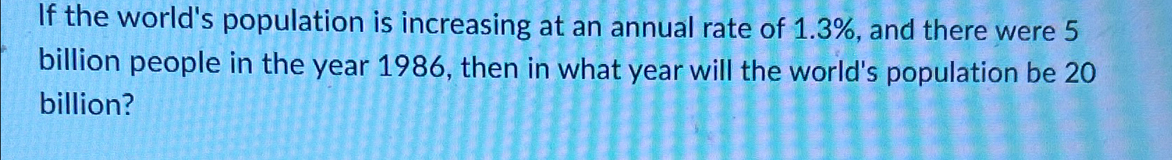 Solved If the world's population is increasing at an annual | Chegg.com