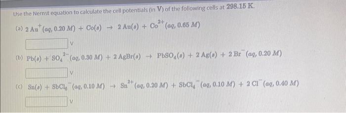 Solved Use The Nernst Equation To Calculate The Cell 1287