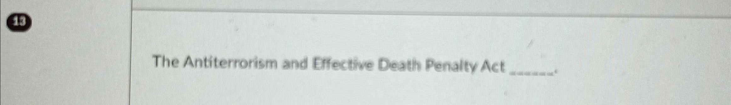 Solved The Antiterrorism and Effective Death Penalty Act | Chegg.com