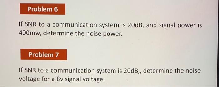 Solved If SNR to a communication system is 20 dB, and signal | Chegg.com