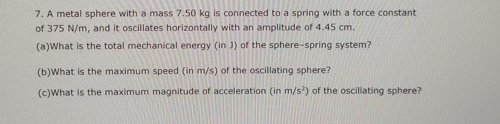 Solved 7. A metal sphere with a mass 7.50 kg is connected to | Chegg.com