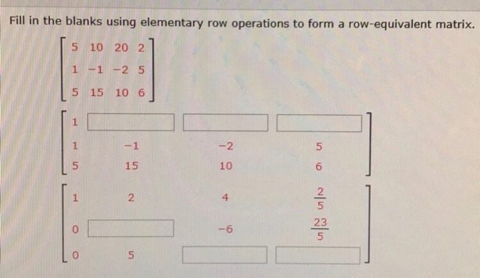 Solved Fill in the blanks using elementary row operations to