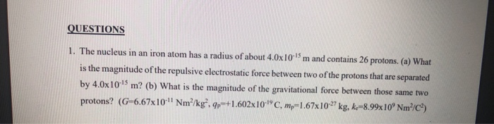 Solved QUESTIONS 1. The nucleus in an iron atom has a radius | Chegg.com