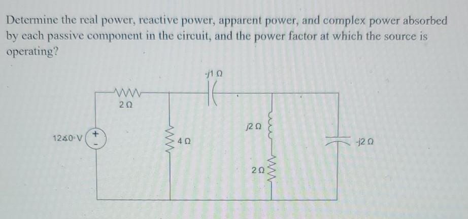 Solved Determine The Real Power, Reactive Power, Apparent | Chegg.com