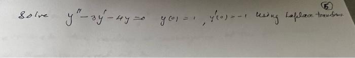 Solve \( y^{\prime \prime}-3 y^{\prime}-4 y=0 \quad y(0)=1, y^{\prime}(0)=-1 \) using toflace traudewa.