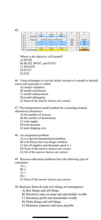 45. where is the objective cell located? a) b2:d2 b) b2:d2, b4:07, and g5:g7 c) b10:dio d) es:e7 e) gio 46. using techniques