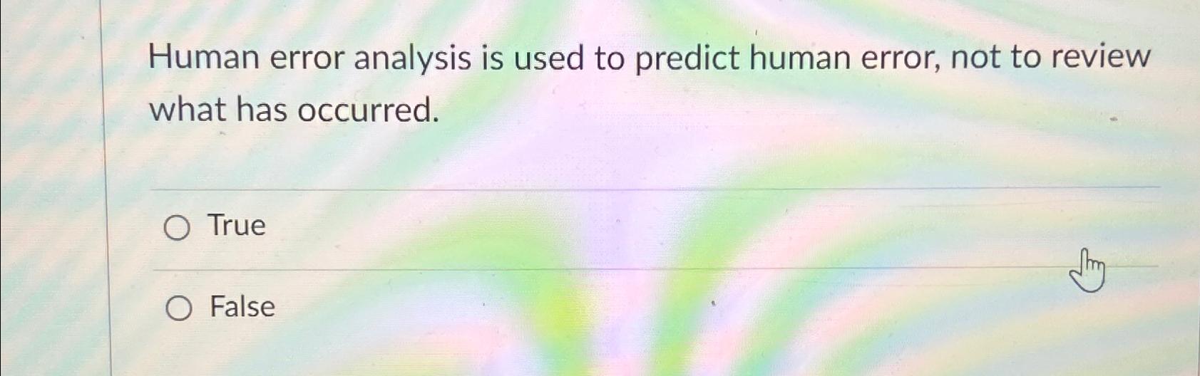 Solved Human Error Analysis Is Used To Predict Human Error Chegg Com   Image