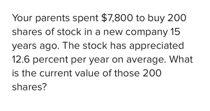 Solved Your parents spent $7,800 to buy 200 shares of stock | Chegg.com