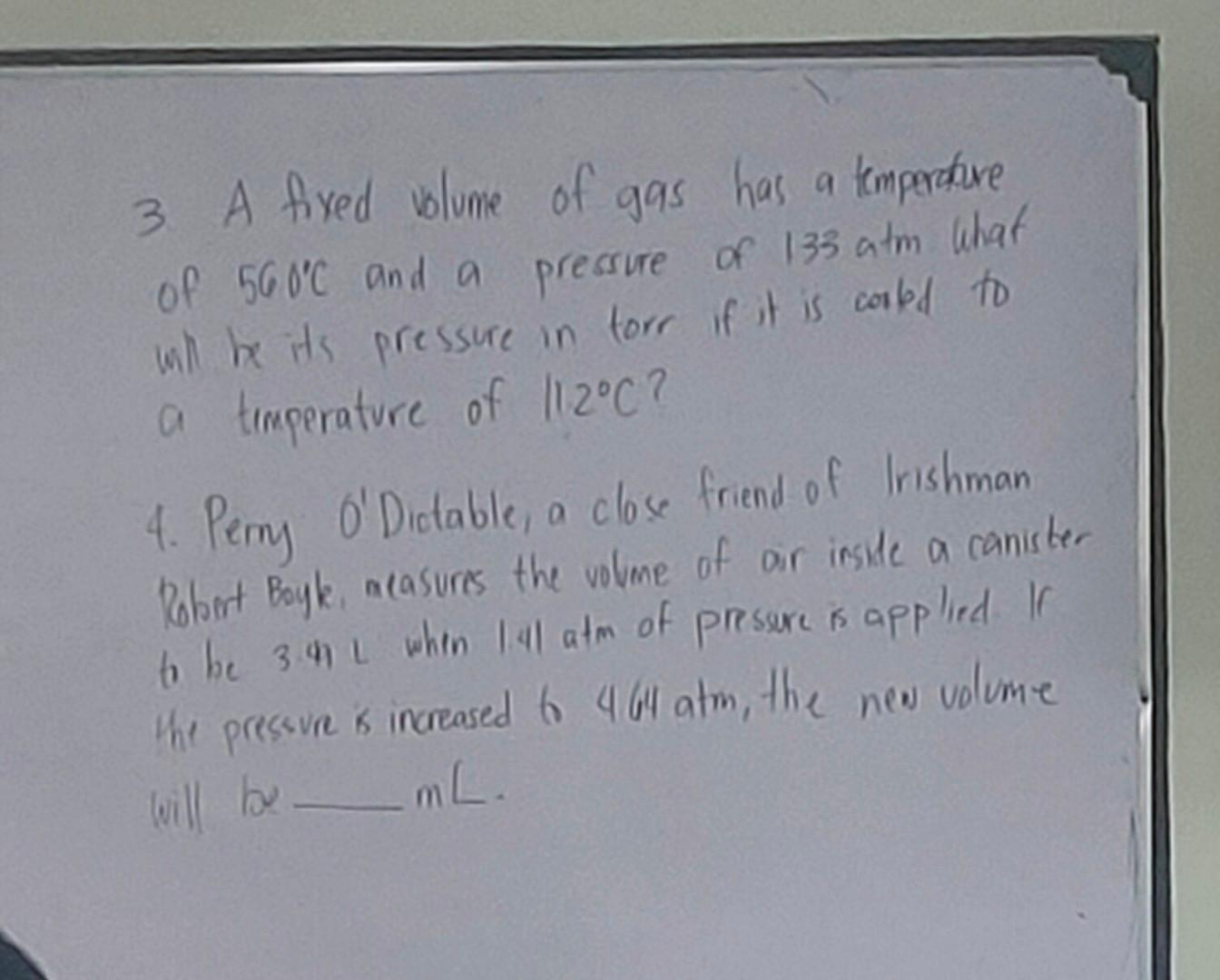 Solved 3 A fixed volume of gas has a tempercure of 56O′C and | Chegg.com
