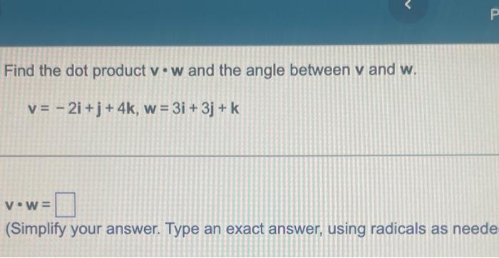 Solved Find the dot product v⋅w and the angle between v and | Chegg.com