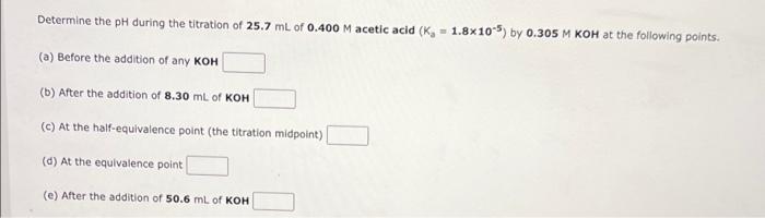 Solved determine the pH during the titration of 25.7mL of | Chegg.com