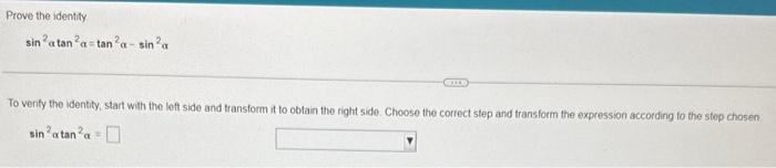 Solved Prove the identity sin2αtan2α=tan2α−sin2α To verity | Chegg.com