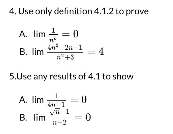 Solved 4. Use only definition 4.1.2 to prove A. limnk1=0 B. | Chegg.com