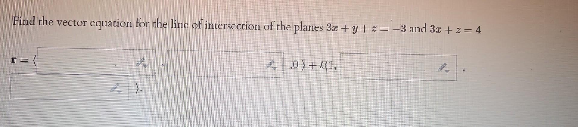 Solved Find the vector equation for the line of intersection | Chegg.com