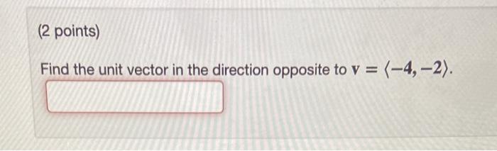 Solved Find the unit vector in the direction opposite to | Chegg.com