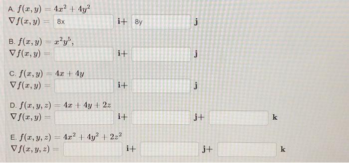 B. \( f(x, y)=x^{2} y^{5} \) \( \nabla f(x, y)= \) \( \mathbf{j} \) C. \( f(x, y)=4 x+4 y \) \( \nabla f(x, y)= \) j D. \( f(