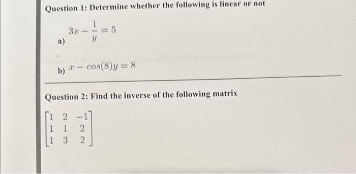 Solved Question 1: Determine whether the following is linear | Chegg.com